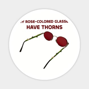 My rose-colored glasses have thorns Magnet